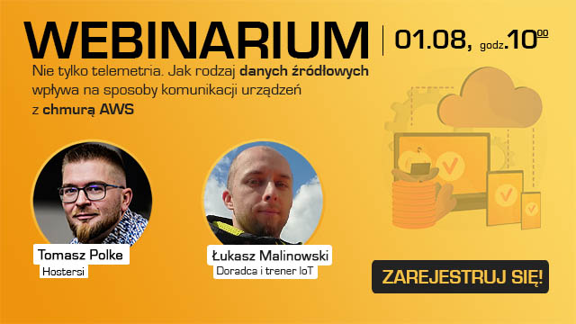 Zapraszamy na webinar: "Nie tylko telemetria. Jak rodzaj danych źródłowych wpływa na sposoby komunikacji urządzeń z chmurą AWS"