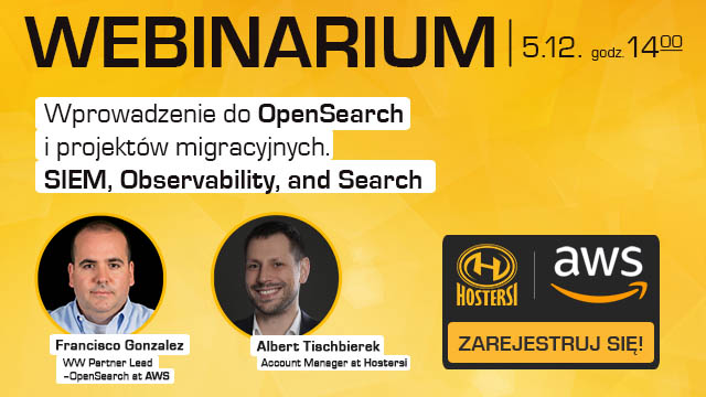 Zapraszamy na webinar: "Wprowadzenie do OpenSearch  i projektów migracyjnych.  SIEM, Observability, i Search"