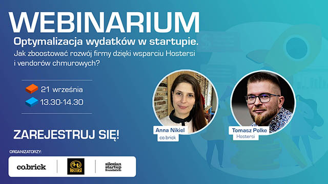 Zapraszamy na webinar:" Optymalizacja wydatków w startupie. Jak zboostować rozwój firmy dzięki wsparciu Hostersi i vendorów chmurowych?"